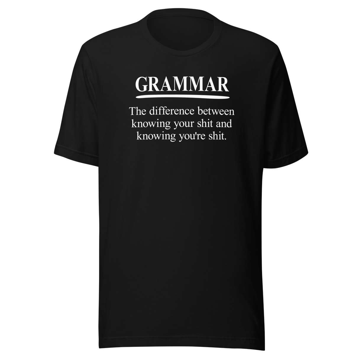 grammar-the-difference-between-knowing-your-shit-and-knowing-youre-shit-life-tee-clever-t-shirt-witty-tee-humorous-t-shirt-educational-tee#color_black