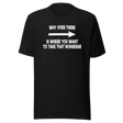 way-over-there-is-where-you-want-to-take-that-nonsense-life-tee-funny-t-shirt-passion-tee-dream-t-shirt-adventure-tee#color_black