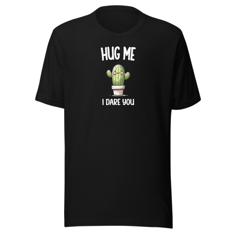 hug-me-i-dare-you-cute-cactus-funny-tee-outdoors-t-shirt-humor-tee-comedy-t-shirt-funny-tee#color_black