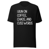 i-run-on-coffee-chaos-and-cuss-words-coffee-tee-life-t-shirt-coffee-tee-chaos-t-shirt-cuss-words-tee#color_black