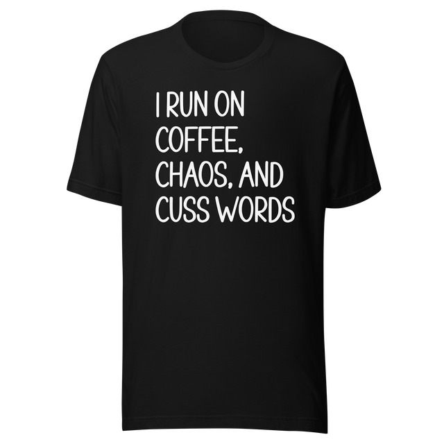 i-run-on-coffee-chaos-and-cuss-words-coffee-tee-life-t-shirt-coffee-tee-chaos-t-shirt-cuss-words-tee#color_black