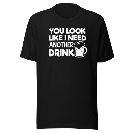 you-look-like-i-need-another-drink-food-tee-life-t-shirt-delicious-tee-appetizing-t-shirt-mouthwatering-tee#color_black