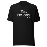 yes-im-cold-me-24-7-life-tee-funny-t-shirt-trendy-tee-fashionable-t-shirt-minimalist-tee#color_black