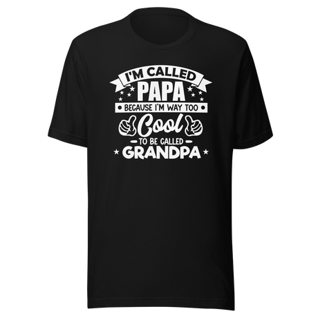 im-called-papa-because-im-way-too-cool-to-be-called-grandpa-family-tee-dad-t-shirt-father-tee-daddy-t-shirt-papa-tee#color_black