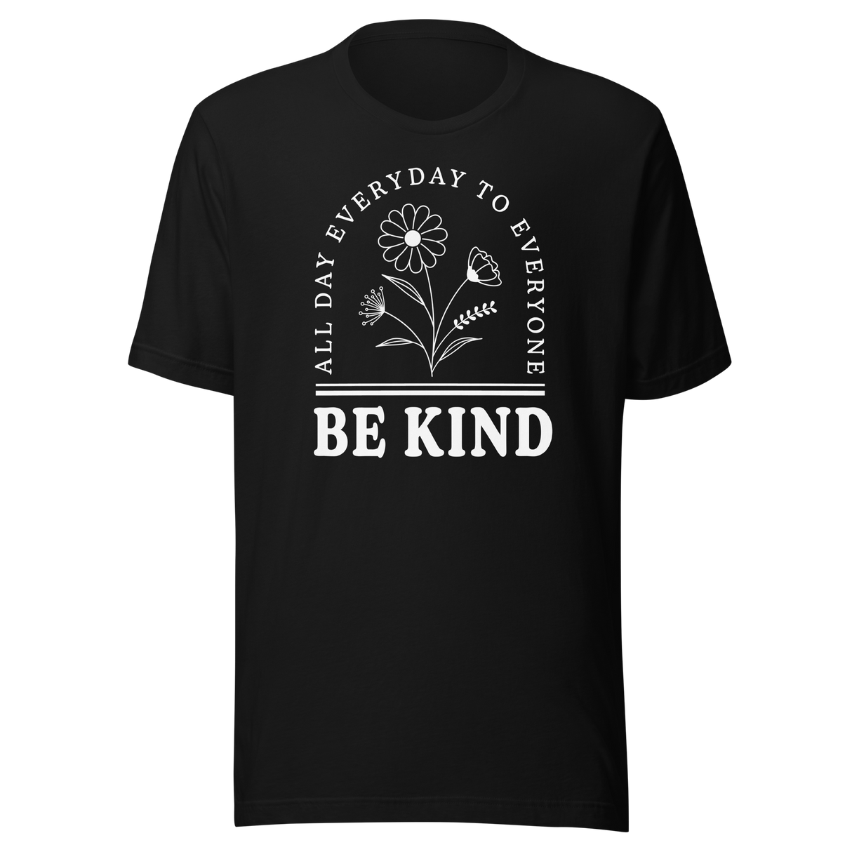 be-kind-all-day-everyday-to-everyone-inspirational-tee-life-t-shirt-inspirational-tee-kind-t-shirt-positivity-tee#color_black