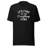 its-fine-im-fine-everythings-fine-life-tee-relax-t-shirt-happy-tee-confident-t-shirt-inspirational-tee#color_black