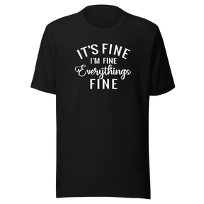 its-fine-im-fine-everythings-fine-life-tee-relax-t-shirt-happy-tee-confident-t-shirt-inspirational-tee#color_black