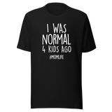 i-was-normal-4-kids-ago-life-tee-mom-t-shirt-motherhood-tee-parenting-t-shirt-family-tee#color_black