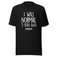 i-was-normal-5-kids-ago-life-tee-mom-t-shirt-motherhood-tee-parenting-t-shirt-chaos-tee#color_black