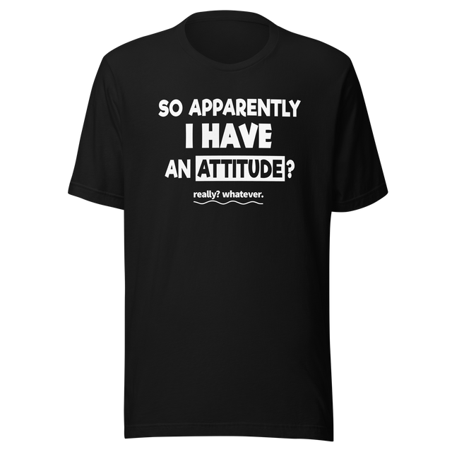 so-apparently-i-have-an-attitude-whatever-life-tee-funny-t-shirt-attitude-tee-casual-t-shirt-statement-tee#color_black