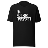 im-not-for-everyone-life-tee-unique-t-shirt-bold-tee-confident-t-shirt-independent-tee#color_black