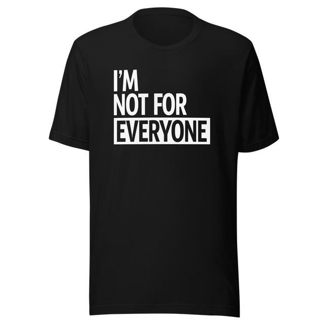 im-not-for-everyone-life-tee-unique-t-shirt-bold-tee-confident-t-shirt-independent-tee#color_black