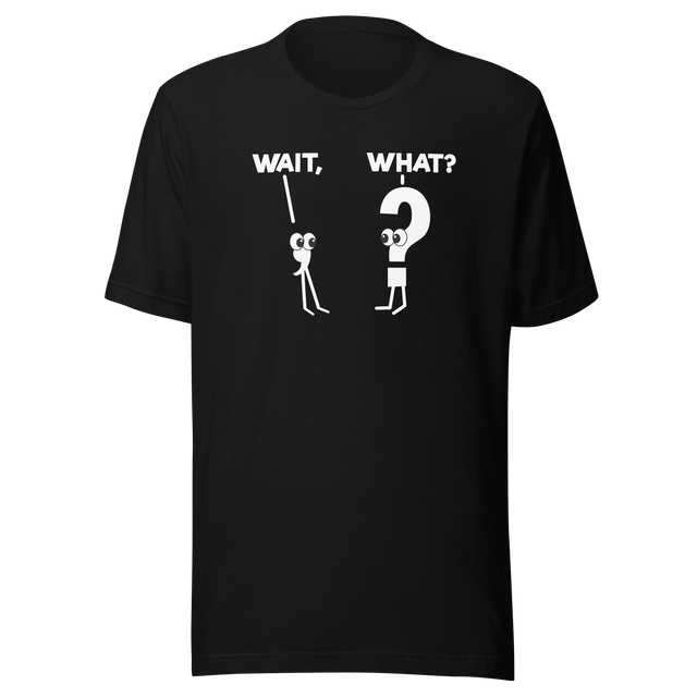 wait-what-comma-question-mark-everything-else-tee-confusion-t-shirt-surprise-tee-curiosity-t-shirt-bewilderment-tee#color_black