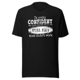 im-pretty-confident-my-last-words-will-be-well-shit-that-didnt-work-life-tee-funny-t-shirt-life-tee-humor-t-shirt-confidence-tee#color_black