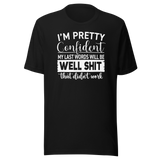 im-pretty-confident-my-last-words-will-be-well-shit-that-didnt-work-life-tee-funny-t-shirt-life-tee-humor-t-shirt-confidence-tee-1#color_black