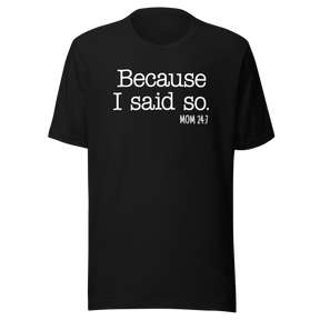 because-i-said-so-mom-24-7-life-tee-mom-t-shirt-love-tee-momlife-t-shirt-strong-tee#color_black