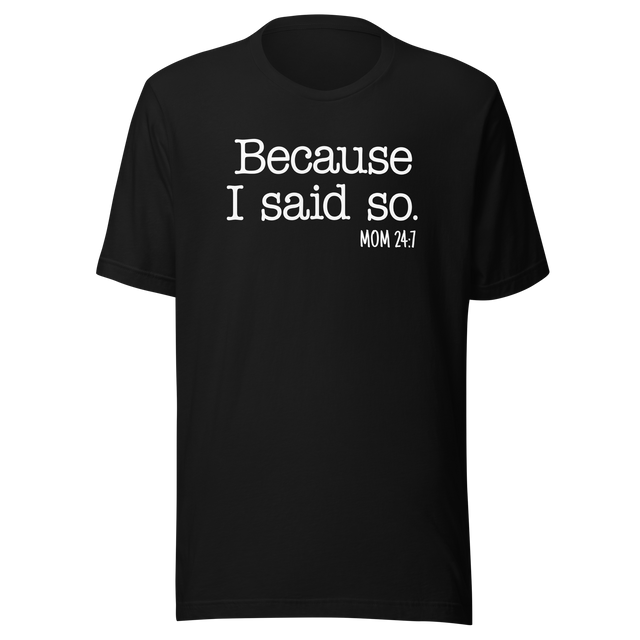 because-i-said-so-mom-24-7-life-tee-mom-t-shirt-love-tee-momlife-t-shirt-strong-tee#color_black