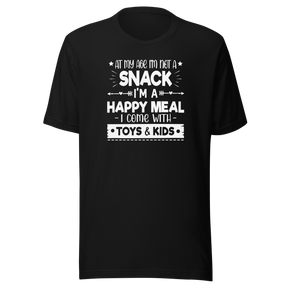 at-my-age-im-not-a-snack-im-a-happy-meal-i-come-with-toys-and-kids-food-tee-mom-t-shirt-funny-tee-sassy-t-shirt-bold-tee#color_black