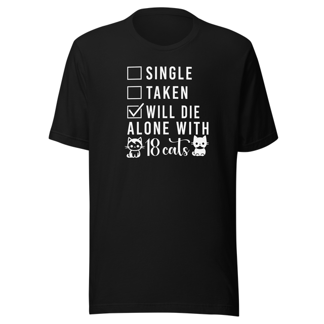 single-taken-will-die-alone-with-18-cats-cats-tee-life-t-shirt-cute-tee-cat-t-shirt-kitty-tee#color_black