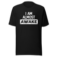 i-am-almost-awake-life-tee-love-t-shirt-freedom-tee-joy-t-shirt-passion-tee#color_black