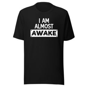 i-am-almost-awake-life-tee-love-t-shirt-freedom-tee-joy-t-shirt-passion-tee#color_black