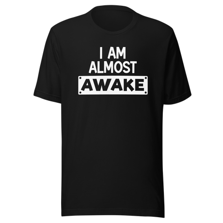 i-am-almost-awake-life-tee-love-t-shirt-freedom-tee-joy-t-shirt-passion-tee#color_black