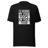 to-vegetarians-my-food-poops-on-your-food-food-tee-delicious-t-shirt-vegan-tee-organic-t-shirt-sustainable-tee#color_black
