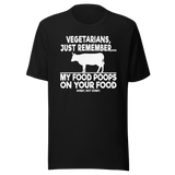 vegetarians-just-remember-my-food-poops-on-your-food-food-tee-humor-t-shirt-foodie-tee-vegetarian-t-shirt-carnivore-tee#color_black