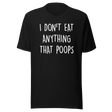 i-dont-eat-anything-that-poops-food-tee-foodie-t-shirt-vegan-tee-vegetarian-t-shirt-organic-tee#color_black