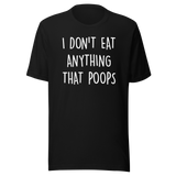 i-dont-eat-anything-that-poops-food-tee-foodie-t-shirt-vegan-tee-vegetarian-t-shirt-organic-tee#color_black