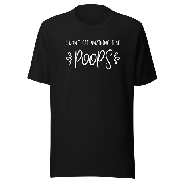 i-dont-eat-anything-that-poops-food-tee-vegetarian-t-shirt-vegan-tee-organic-t-shirt-plant-based-tee#color_black