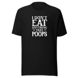i-dont-eat-anything-that-poops-food-tee-foodie-t-shirt-vegan-tee-vegetarian-t-shirt-organic-tee-1#color_black