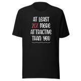 at-least-20-percent-more-attractive-than-you-life-tee-funny-t-shirt-stylish-tee-empowering-t-shirt-feminist-tee#color_black