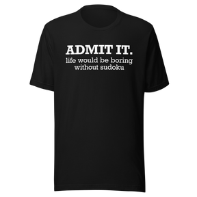 admit-it-life-would-be-boring-without-sudoku-puzzle-tee-sudoku-t-shirt-humor-tee-gamer-t-shirt-logic-tee#color_black