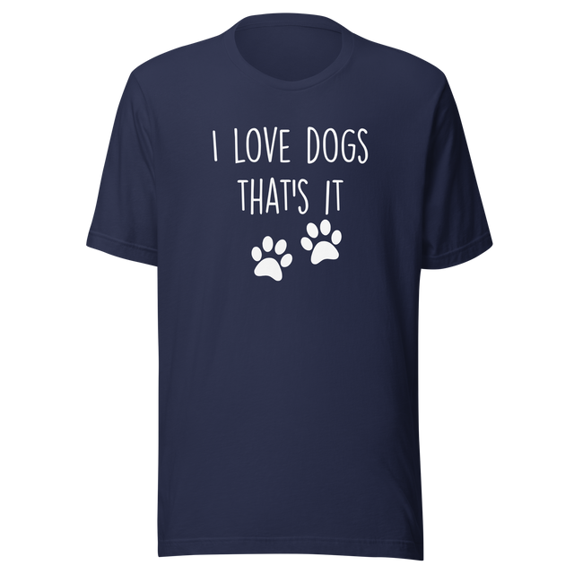 i-love-dogs-thats-it-dog-tee-love-t-shirt-owner-tee-pets-t-shirt-animals-tee#color_navy