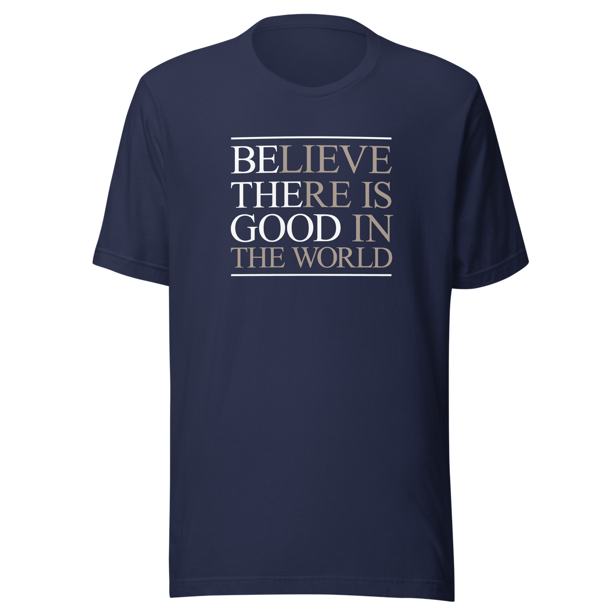 believe-there-is-good-in-the-world-be-the-good-tee-world-t-shirt-inspirational-tee-motivation-t-shirt-inspirational-tee#color_navy