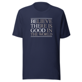 believe-there-is-good-in-the-world-be-the-good-tee-world-t-shirt-inspirational-tee-motivation-t-shirt-inspirational-tee#color_navy