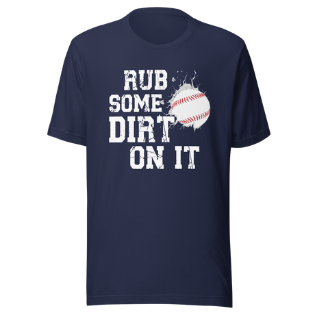 rub-some-dirt-on-it-sports-tee-sarcastic-t-shirt-baseball-tee-gift-t-shirt-workout-tee#color_navy