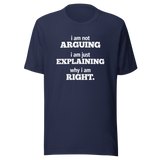 im-not-arguing-im-just-explaining-why-im-right-arguing-tee-always-right-t-shirt-explaining-tee-funny-t-shirt-confidence-tee#color_navy