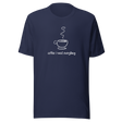 coffee-is-greater-than-most-everything-coffee-tee-greater-than-t-shirt-coffee-lover-tee-coffee-t-shirt-caffeine-tee#color_navy