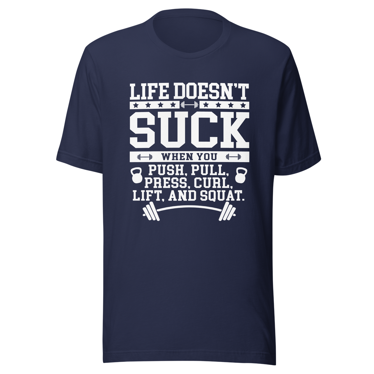 life-doesnt-suck-when-you-push-pull-press-curl-lift-and-squat-lift-tee-pull-t-shirt-push-tee-gym-t-shirt-workout-tee#color_navy
