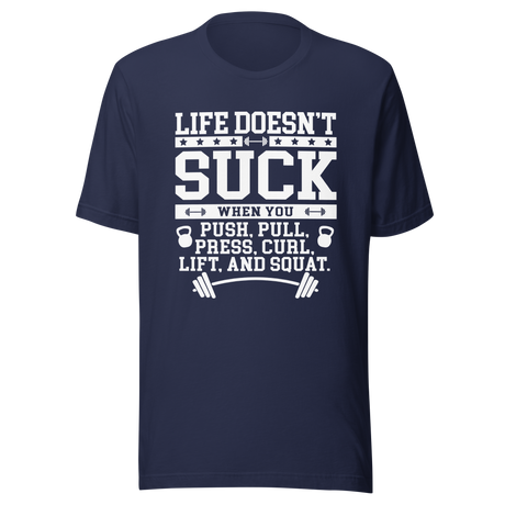 life-doesnt-suck-when-you-push-pull-press-curl-lift-and-squat-lift-tee-pull-t-shirt-push-tee-gym-t-shirt-workout-tee#color_navy