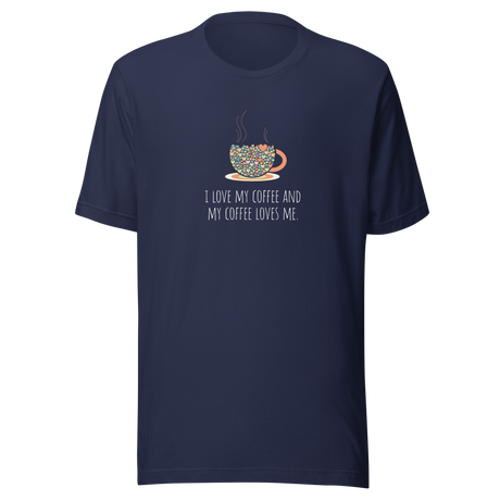 i-love-my-coffee-and-my-coffee-loves-me-coffee-tee-i-love-coffee-t-shirt-coffee-loves-me-tee-coffee-t-shirt-caffeine-tee#color_navy