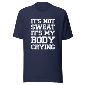 its-not-sweat-its-my-body-crying-gym-tee-awesome-t-shirt-workout-tee-fitness-t-shirt-truth-tee#color_navy