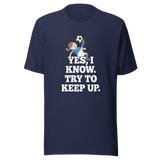 yes-i-know-try-to-keep-up-girls-tee-soccer-t-shirt-womens-tee-sports-t-shirt-soccer-tee#color_navy