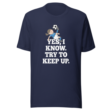 yes-i-know-try-to-keep-up-girls-tee-soccer-t-shirt-womens-tee-sports-t-shirt-soccer-tee#color_navy