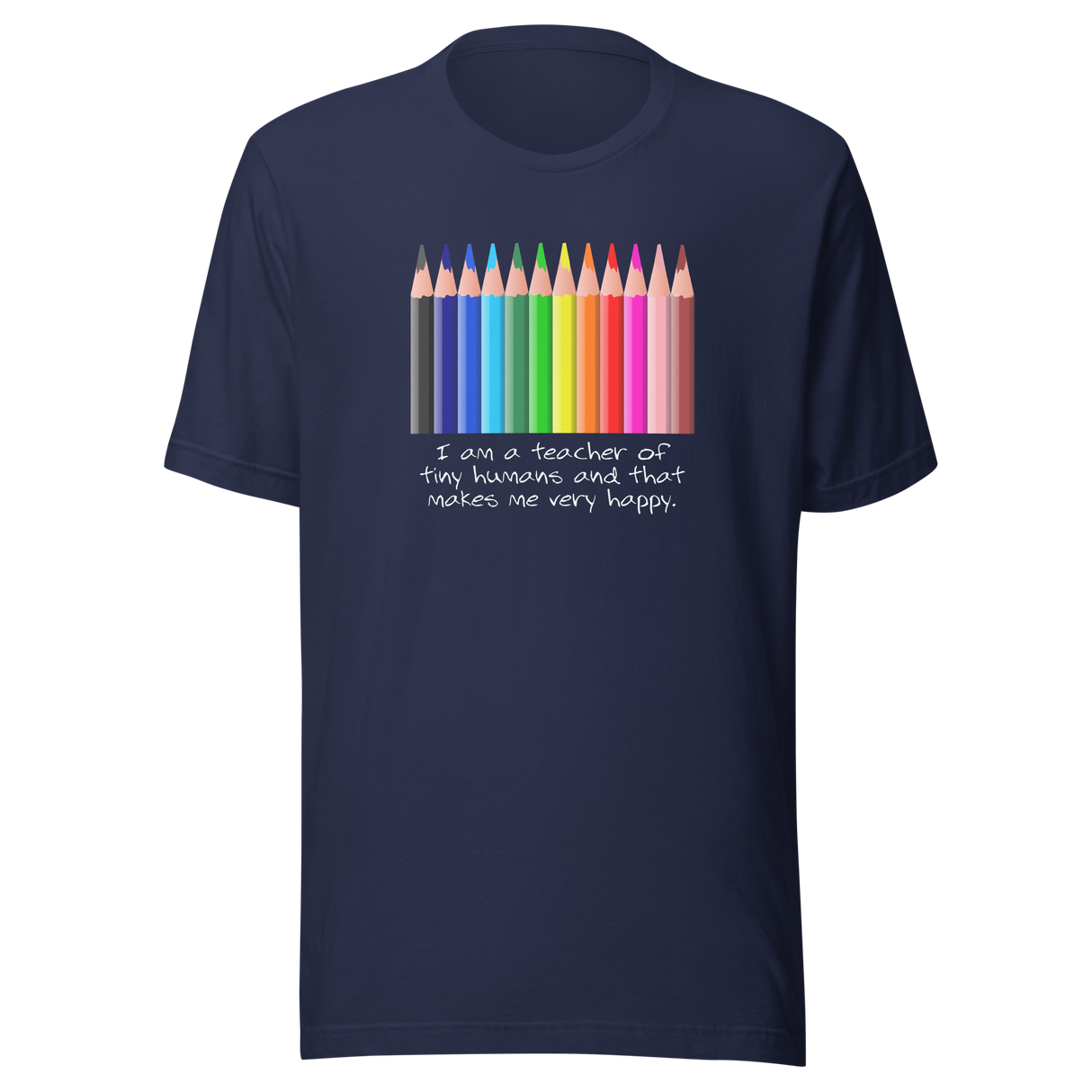 i-am-a-teacher-of-tiny-humans-and-that-makes-me-very-happy-teacher-tee-teaching-t-shirt-education-tee-school-t-shirt-student-tee#color_navy