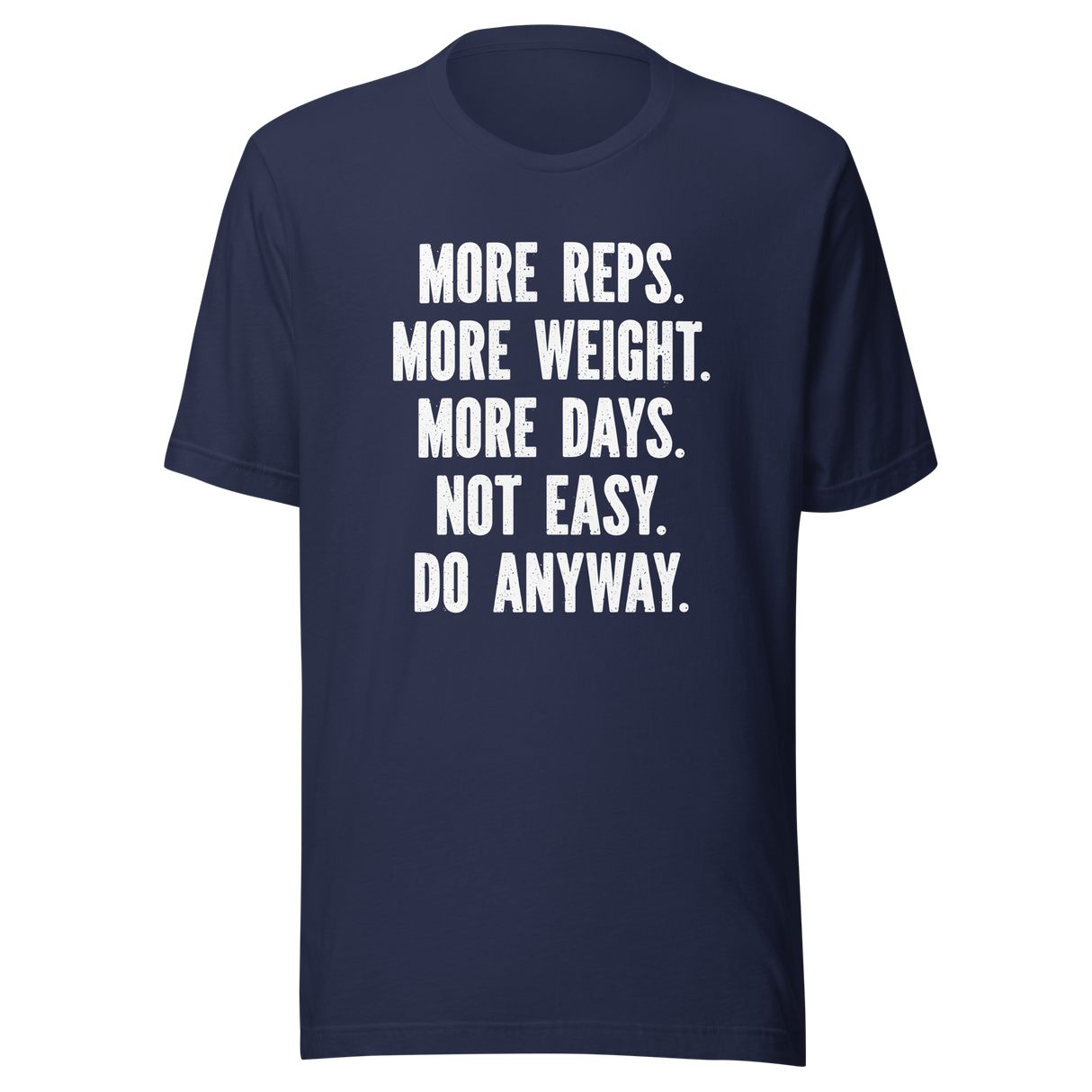 more-reps-more-weight-more-days-not-easy-do-anyway-gym-tee-more-t-shirt-reps-tee-gym-t-shirt-workout-tee#color_navy