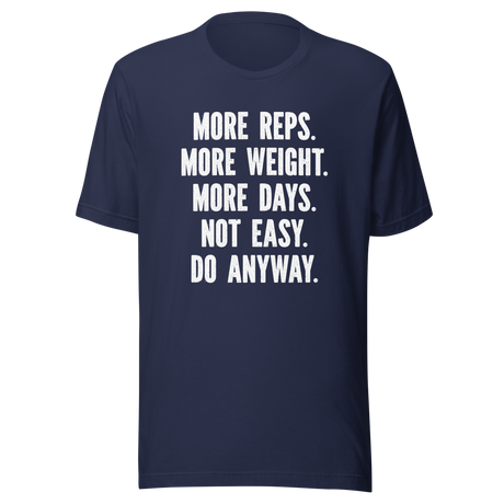 more-reps-more-weight-more-days-not-easy-do-anyway-gym-tee-more-t-shirt-reps-tee-gym-t-shirt-workout-tee#color_navy