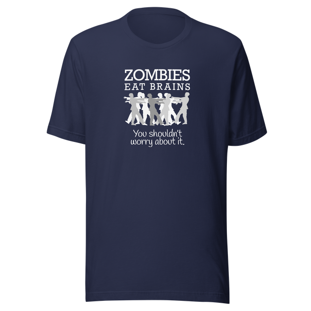 zombies-eat-brains-you-shouldnt-worry-about-it-zombie-tee-brains-t-shirt-horror-tee-funny-t-shirt-sarcasm-tee#color_navy